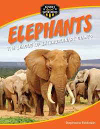 Elephants : The League of Extraordinary Giants (21st Century Skills Library: Nature's (Secret) Superheroes) （Library Binding）