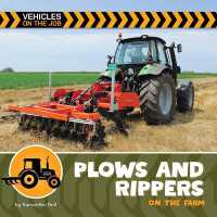 Plows and Rippers on the Farm (21st Century Beginning Library: Vehicles on the Job) （Library Binding）