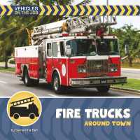 Firetrucks around Town (21st Century Beginning Library: Vehicles on the Job) （Library Binding）