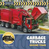 Garbage Trucks around Town (21st Century Beginning Library: Vehicles on the Job) （Library Binding）
