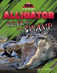 Alligator: Ruler of the Swamp (Top of the Food Chain) （Library Binding）