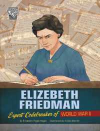 Elizebeth Friedman : Expert Codebreaker of World War II (Women Warriors of World War II)