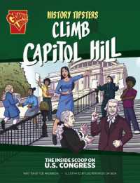 History Tipsters Climb Capitol Hill : The inside Scoop on U.S. Congress (History Tipsters)