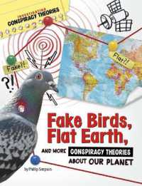 Fake Birds, Flat Earth, and More Conspiracy Theories about Our Planet (Investigating Conspiracy Theories)