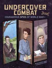 Undercover Combat : Courageous Spies of World War I (Spy Story Graphics)