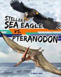 Steller's Sea Eagle vs. Pteranodon (Beastly Battles) （Library Binding）