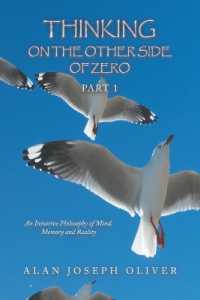 Thinking on the Other Side of Zero : An Intuitive Philosophy of Mind, Memory and Reality