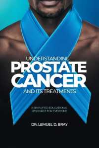 Understanding Prostate Cancer and Its Treatment : A Simplified Educational Resource for Everyone