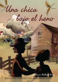 Una Chica Bajo El Heno: La Guerra Civil (Archivos Históricos / History Files)