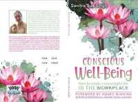Conscious Well being : How to create a meaningful life in the Workplace (Conscious Well being)