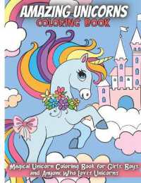 Amazing Unicorns Coloring Book : Magical Unicorn Coloring Book for Girls, Boys, and Anyone Who Loves Unicorns