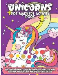 Unicorns Dot Markers Activity Book : Cool Dot Markers Coloring Book for Toddlers, Kids, Children, Preschooler, Kindergarten Activities. Perfect Gift for Unicorn Lovers, Boys & Girls to Dot and Color