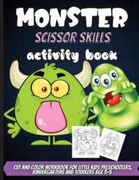 Monster Scissor Skills Activity Book : Coloring and Cutting Practice Activity Cut and Color Workbook for Little Kids Preschoolers, Kindergartens and Toddlers Age 3-5