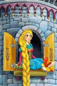 Let's Have Fun Little Girl's! My Sparkling and Beautiful Little Mermaids， Princesses， and Ballerinas Coloring Book: For Girl's Ages 4 Years Old and up