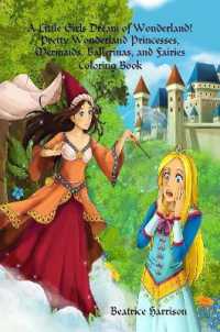 A Little Girls Dream of Wonderland! Pretty Wonderland Princesses， Mermaids， Ballerinas， and Fairies Coloring Book: For Girls Ages 4 Years Old and up (