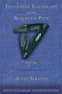 Tennessee Landscape with Blighted Pine : Poems （10th Anniversary Expanded）