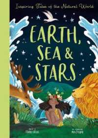 Earth, Sea & Stars : Inspiring Tales of the Natural World