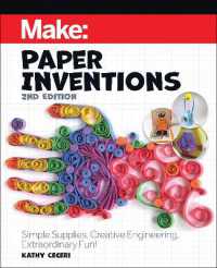 Make: Paper Inventions : Simple Supplies, Creative Engineering, Extraordinary Fun! （2ND）