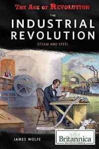 The Industrial Revolution: Steam and Steel (Age of Revolution)