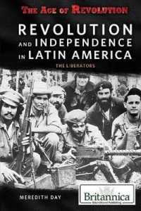Revolution and Independence in Latin America: the Liberators (Age of Revolution) （Library Binding）
