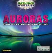 Auroras : Behind the Northern and Southern Lights (Nature's Mysteries)