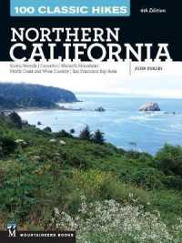 100 Classic Hikes: Northern California : Sierra Nevada, Cascades, Klamath Mountains, North Coast and Wine Country, San Francisco Bay Area （4TH）