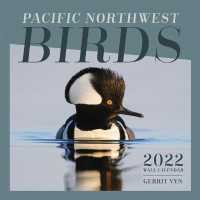 Pacific Northwest Birds : 2022 Wall Calendar