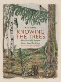 Knowing the Trees : Discover the Forest from Seed to Snag