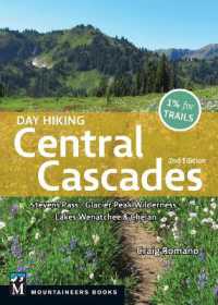Day Hiking Central Cascades : Stevens Pass * Glacier Peak Wilderness * Lakes Wenatchee & Chelan （2ND）