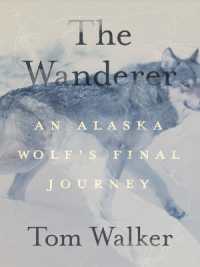 The Wanderer : An Alaska Wolf's Final Journey