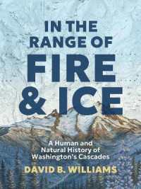 In the Range of Fire and Ice : A Human and Natural History of Washington's Cascades