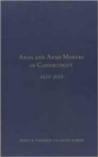 Arms and Arms Makers of Connecticut, 1633 - 2015