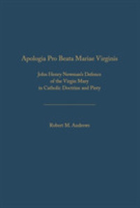 Apologia Pro Beata Maria Virgine : John Henry Newman's Defence of the Virgin Mary in Catholic Doctrine and Piety