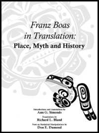 Franz Boas in Translation : Place, Myth, and History