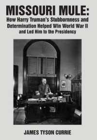 Missouri Mule : How Harry Truman's Stubbornness and Determination Helped Win World War II and Led Him to the Presidency