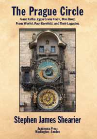 The Prague Circle : Franz Kafka, Egon Erwin Kisch, Max Brod, Franz Werfel and Paul Kornfeld, and Their Legacies
