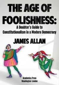 The Age of Foolishness : A Doubter's Guide to Constitutionalism in a Modern Democracy