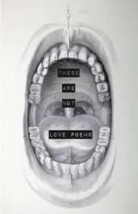 These Are Not Love Poems