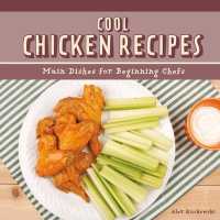 Cool Chicken Recipes : Main Dishes for Beginning Chefs
