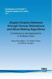 (Hyper)-Graphs Inference through Convex Relaxations and Move Making Algorithms : Contributions and Applications in Artificial Vision (Foundations and Trends® in Computer Graphics and Vision)