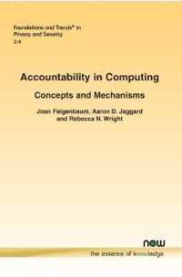 Accountability in Computing : Concepts and Mechanisms (Foundations and Trends® in Privacy and Security)