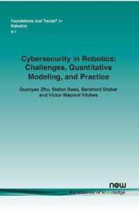 Cybersecurity in Robotics : Challenges, Quantitative Modeling, and Practice (Foundations and Trends® in Robotics)