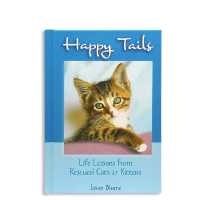 Happy Tails : Life Lessons from Rescued Cats & Kittens