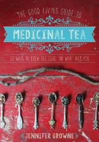 The Good Living Guide to Medicinal Tea : 50 Ways to Brew the Cure for What Ails You (Good Living Guide)