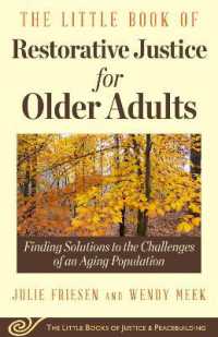 The Little Book of Restorative Justice for Older Adults : Finding Solutions to the Challenges of an Aging Population (Justice and Peacebuilding)