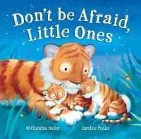 Don't Be Afraid Little Ones （Board Book）