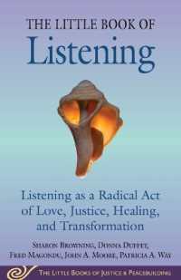 Little Book of Listening : Listening as a Radical Act of Love, Justice, Healing, and Transformation (Justice and Peacebuilding)