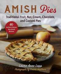 Amish Pies : Traditional Fruit， Nut， Cream， Chocolate， and Custard Pies