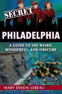 Secret Philadelphia : A Guide to the Weird, Wonderful, and Obscure (Secret)