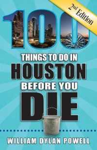 100 Things to Do in Houston before You Die, 2nd Edition (100 Things to Do before You Die) （2ND）